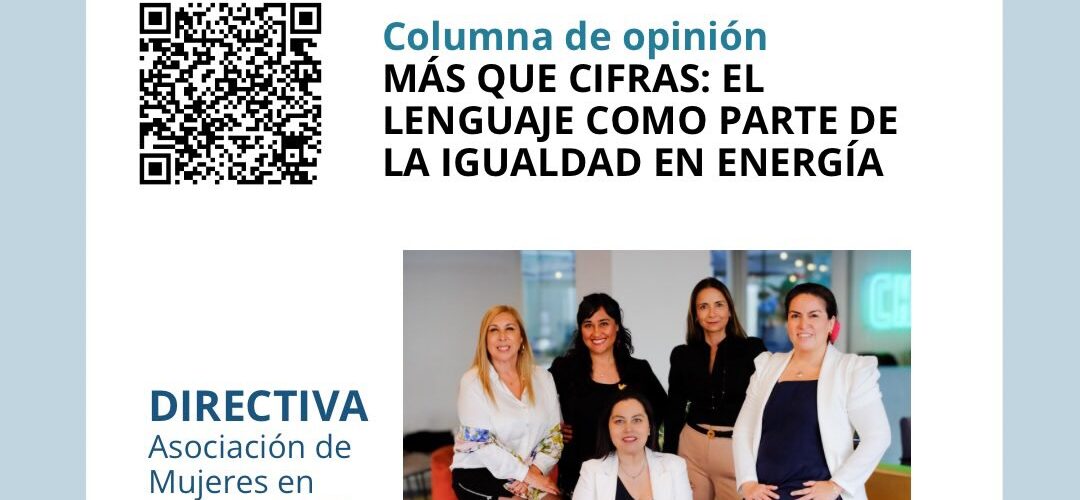 Directiva de AME publica columna sobre lenguaje inclusivo y cultura organizacional en el sector energético